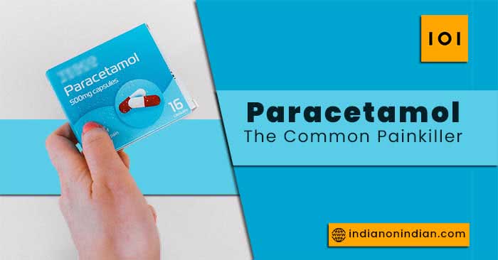 Paracetamol or PCM The Common Painkiller