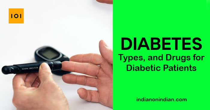 Diabetes, it's types, and Drugs for Diabetic Patients