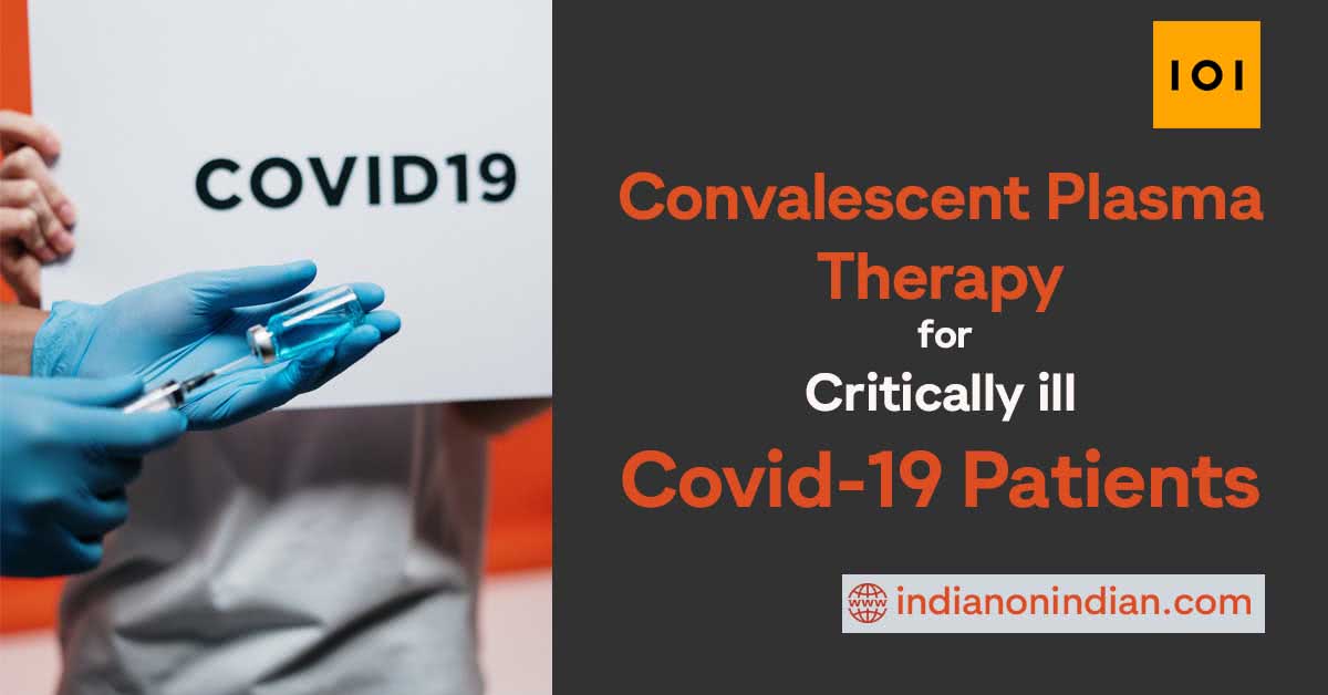 Convalescent Plasma Therapy for Critically ill Covid-19 Patients